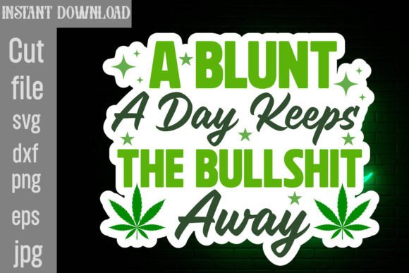 A Blunt a Day Keeps the Bullshit Away Graphics