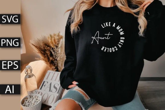 Aunt Like a Mom Only Cooler Design: Graphics for T-Shirt Designs & Beyond
