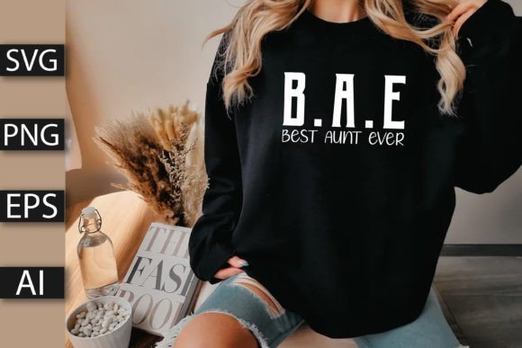 B.a.E Best Aunt Ever Graphics for T-Shirt Designs