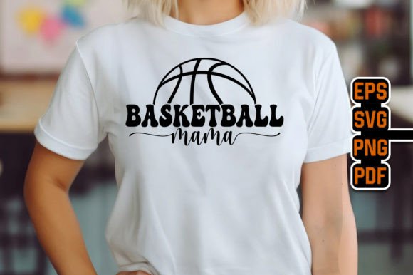 Basketball MaMa Typography Graphics for T-Shirt Designs