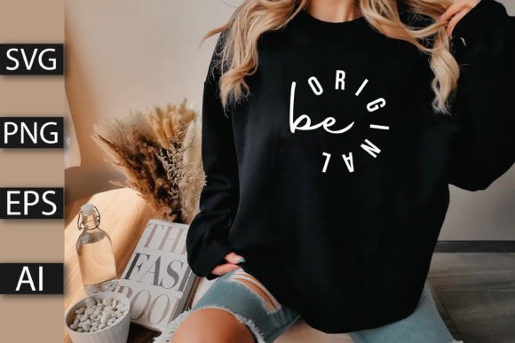 Be Original T-Shirt Designs Graphics