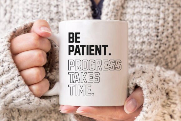 Be Patient, Progress Takes Time Graphics for T-Shirt Designs