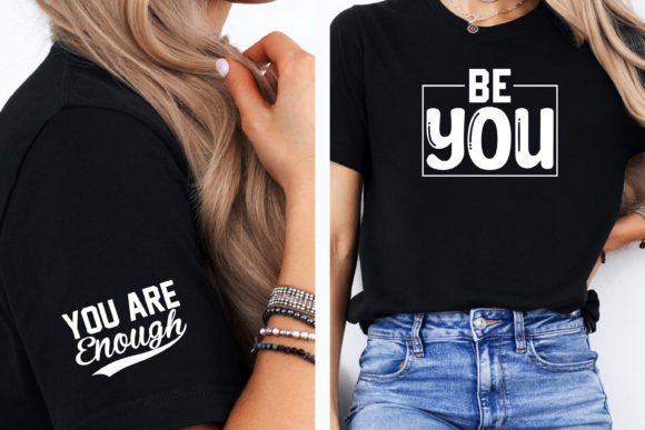 Be You You Are Enough Graphics for T-Shirt Designs
