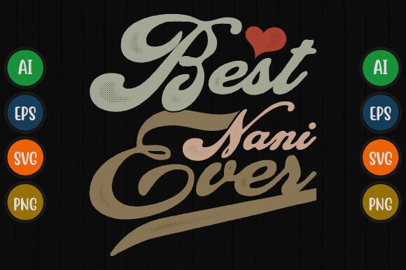 Best Nani Ever T-Shirt Designs & Graphics