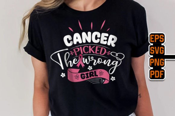 Cancer Picked the Wrong Girl Graphics & T-Shirt Designs
