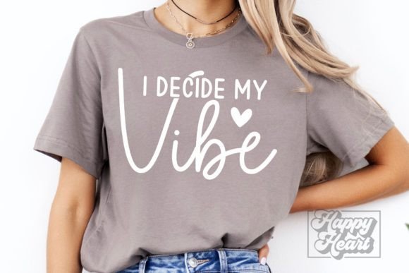 I Decide My Vibe SVG PNG Graphics for Crafts