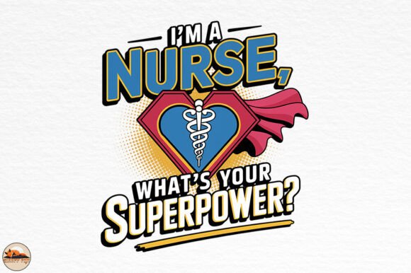 I’m a Nurse, What’s Your Superpower PNG Graphics for Crafts
