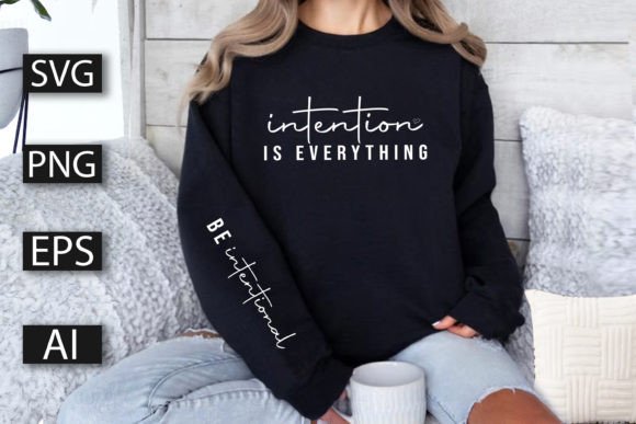 Intention Is Everything Graphics & T-Shirt Designs