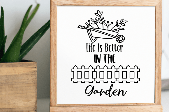 Life is Better in the Garden SVG
