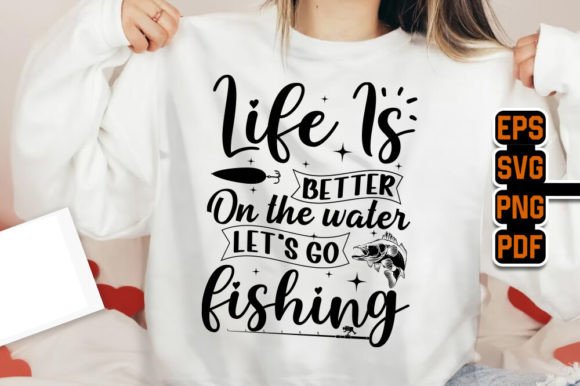 Life Is Better on the Water Fishing Graphics