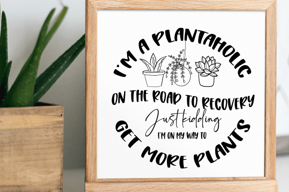 Plant Lover SVG: Funny Plants Quote Graphics for Crafts