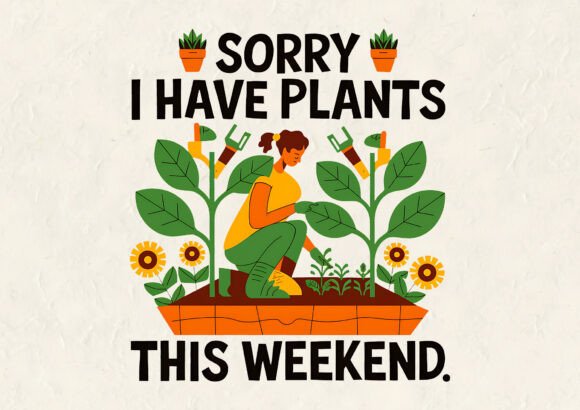 Sorry I Have Plants Graphics & T-Shirt Designs