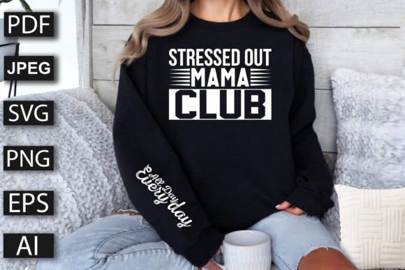 Stressed out Mama Club All Day Every Day Graphics