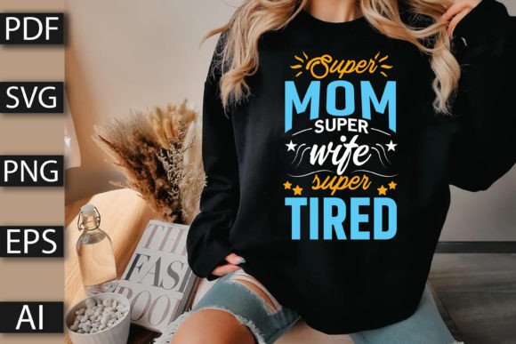 Super Mom Super Wife Super Tired Graphics