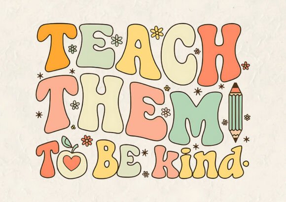 Teach Them to Be Kind Graphics & T-Shirt Designs
