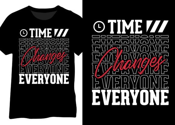 Time Changes Everyone Graphics for T-Shirt Designs