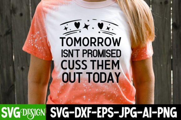 Tomorrow Isn’t Promised: Cuss Them Out Graphics