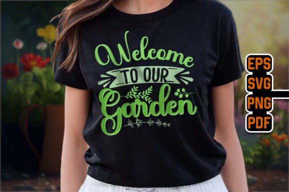 Welcome to Our Garden Typography Graphics & T-Shirt Designs